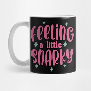 Feeling a little snarky Mug